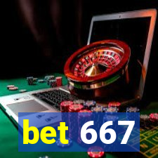 bet 667